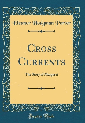 Cross Currents: The Story of Margaret (Classic Reprint)