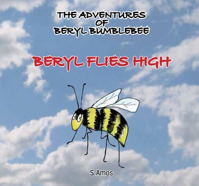 The Adventures of Beryl Bumblebee: Beryl Flies High