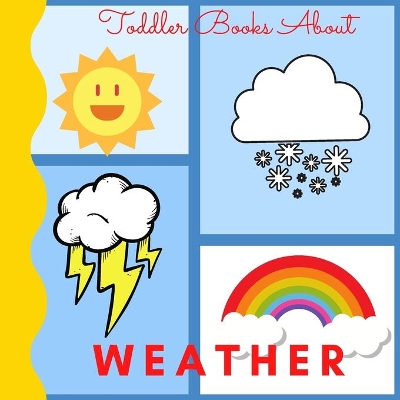 Toddler Books About Weather: Picture Books for Toddlers About the Weather Ages 1-3