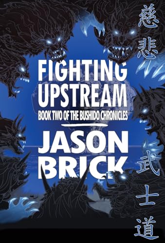 Fighting Upstream: Book Two of The Bushido Chronicles