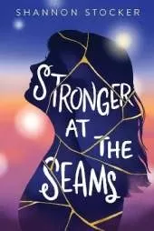 Stronger at the Seams: A Young Adult Coming of Age Novel About Disabilities, Chronic Illness, and Learning to Advocate for Yourself