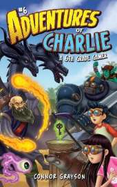 Adventures of Charlie: A 6th Grade Gamer #6
