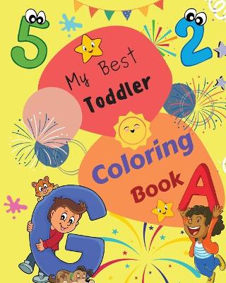 My Best Toddler Coloring Book: Easy and Fun Coloring Pages of Letters with Animals for Little Kids Age 2-5, Girls and Boys Big Activity Workbook for Toddlers & Kids 56 Pages