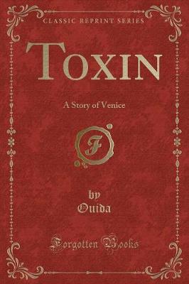 Toxin: A Story of Venice (Classic Reprint)