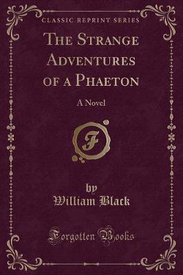 The Strange Adventures of a Phaeton: A Novel (Classic Reprint)