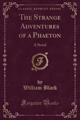 The Strange Adventures of a Phaeton: A Novel (Classic Reprint)
