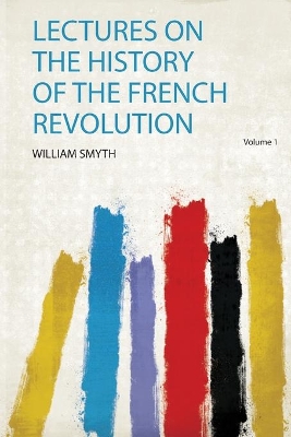 Lectures on the History of the French Revolution