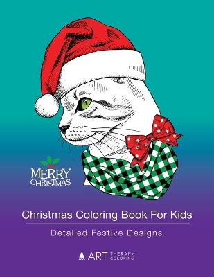 Christmas Coloring Book For Kids: Detailed Festive Designs: Holiday Designs For Kids, Older Kids, Girls, Boys, Tweens, Designs With Festive Animals, Holiday Patterns, Xmas Trees, Snowflakes & More