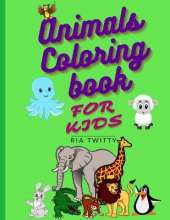 Animals Coloring Book for Kids: Coloring Book for Girls and Boys Ages 4-8: Includes Jungle Animals, Forest Animals, Farm Animals and Sea Animals: Amazing Coloring Book for Girls and Boys Ages 4-8