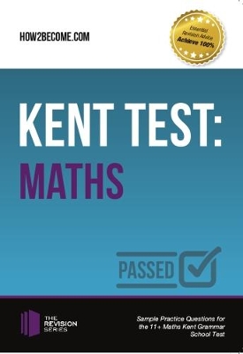 Kent Test: Maths - Guidance and Sample Questions and Answers for the 11+ Maths Kent Test