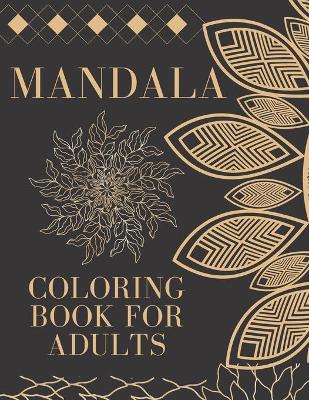 Coloring Book For Adults: Let your imagination be stimulated. Beautiful mandalas for solace and relaxation and much more!
