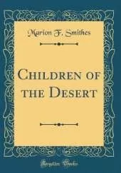 Children of the Desert (Classic Reprint)