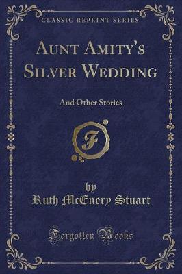 Aunt Amity's Silver Wedding: And Other Stories (Classic Reprint)