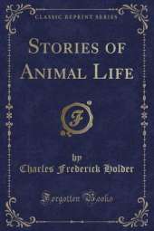 Stories of Animal Life (Classic Reprint)
