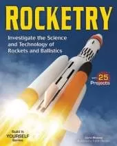 ROCKETRY: Investigate the Science and Technology of Rockets and Ballistics