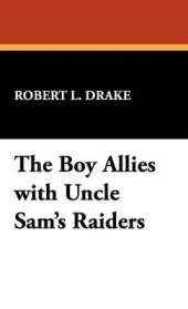 The Boy Allies with Uncle Sam's Raiders