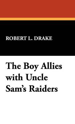 The Boy Allies with Uncle Sam's Raiders