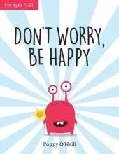 Don't Worry, Be Happy: A Child's Guide to Overcoming Anxiety