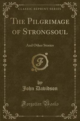 The Pilgrimage of Strongsoul: And Other Stories (Classic Reprint)