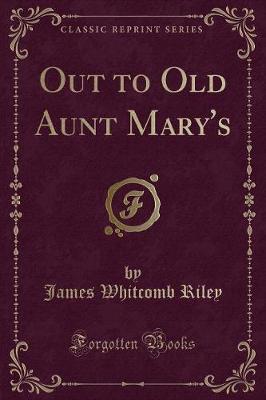 Out to Old Aunt Mary's (Classic Reprint)