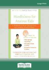 Mindfulness for Anxious Kids: A Workbook to Help Children Cope with Anxiety, Stress, and Worry
