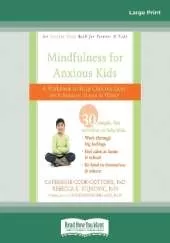 Mindfulness for Anxious Kids: A Workbook to Help Children Cope with Anxiety, Stress, and Worry