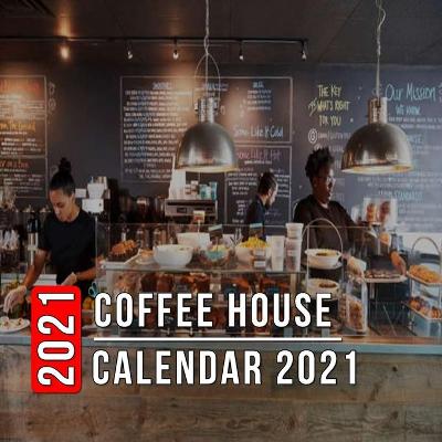 Coffee House Calendar 2021: 12 Month Mini Calendar from Jan 2021 to Dec 2021, Cute Gift Idea - Pictures in Every Month