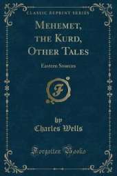 Mehemet, the Kurd, Other Tales: Eastern Sources (Classic Reprint)