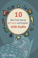 10 Bed-Time Stories in French and English with audio.: French for Kids - Learn French with Parallel English Text