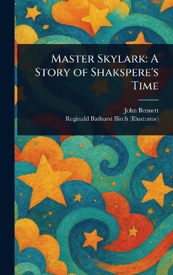 Master Skylark: A Story of Shakspere's Time