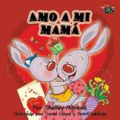 Amo a Mi Mama: I Love My Mom (Spanish Edition)