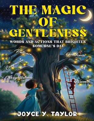 The Magic of Gentleness: Words and Actions That Brighten Someone's Day