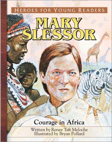 Mary Slessor: Courage in Africa