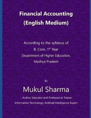 Financial Accounting: According to the syllabus of B. Com. 1st Year