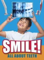 Smile!: All About Teeth