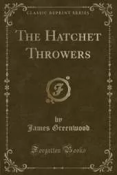 The Hatchet Throwers (Classic Reprint)
