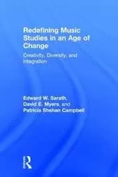 Redefining Music Studies in an Age of Change: Creativity, Diversity, and Integration