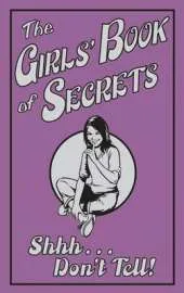 The Girls' Book of Secrets: Shhh-- Don't Tell!