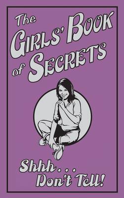 The Girls' Book of Secrets: Shhh-- Don't Tell!