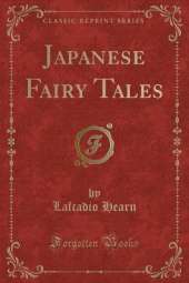 Japanese Fairy Tales (Classic Reprint)