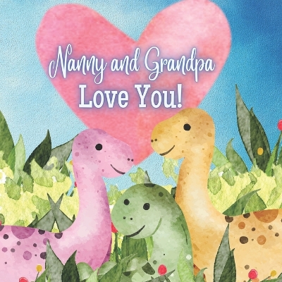 Nanny and Grandpa Love You!: A Rhyming Book for Grandchildren!