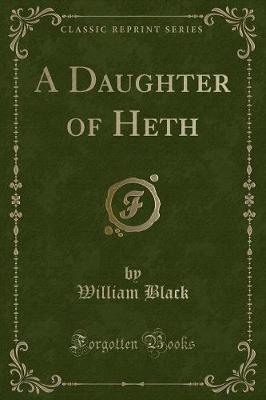 A Daughter of Heth (Classic Reprint)