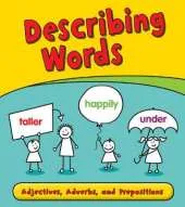 Describing Words: Adjectives, Adverbs, and Prepositions