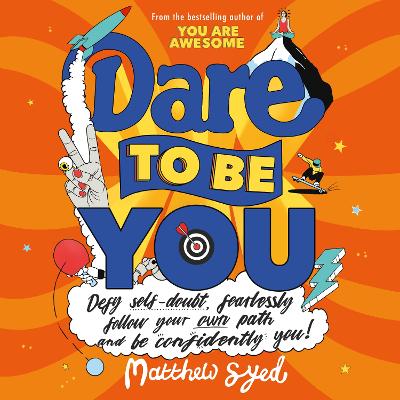 Dare to Be You: Defy Self-Doubt, Fearlessly Follow Your Own Path and Be Confidently You!