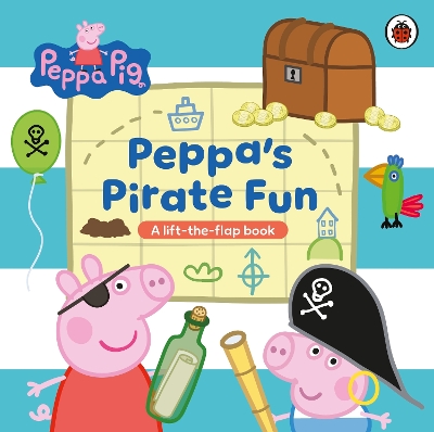 Peppa Pig: Peppa’s Pirate Fun: A lift-the-flap book