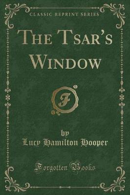The Tsar's Window (Classic Reprint)