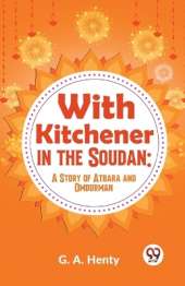 With Kitchener in the Soudan: A Story of Atbara and Omdurman