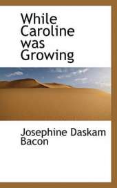 While Caroline Was Growing