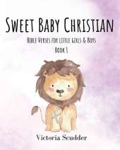 Sweet Baby Christian: Bible Verses for Little Girls & Boys (Book 1)