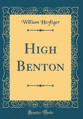 High Benton (Classic Reprint)